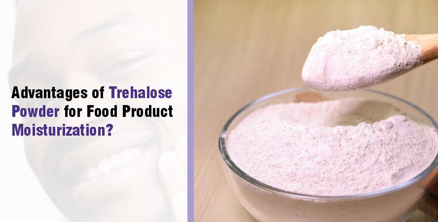 advantages-of-trehalose-food-moisturization